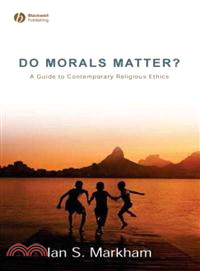 DO MORALS MATTER？A GUIDE TO CONTEMPORARY RELIGIOUS ETHICS
