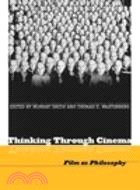 Thinking Through Cinema: Film As Philosophy