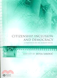 Citizenship, Inclusion And Democracy: A Symposium On Iris Marion Young