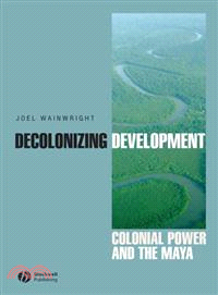 Decolonizing Development - Colonial Power And The Maya