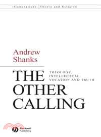 The Other Calling: Theology, Intellectual Vocation And Truth