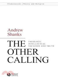 THE OTHER CALLING - THEOLOGY, INTELLECTUAL VOCATION AND TRUTH