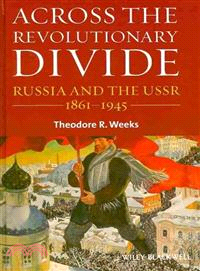 Across The Revolutionary Divide - Russia And The Ussr 1861-1945