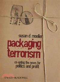 Packaging Terrorism - Co-Opting The News For Politics And Profit