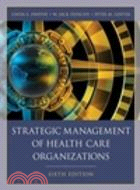 STRATEGIC MANAGEMENT OF HEALTH CARE ORGANIZATIONS 6E