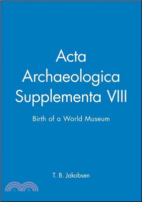 Acta Archaeologica Supplementa V78 - Birth Of A World Museum