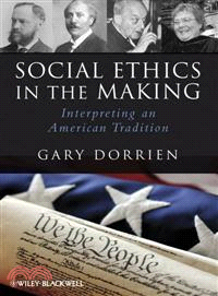 Social Ethics In The Making - Interpreting An American Tradition