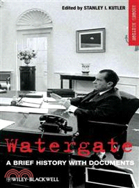 Watergate - A Brief History With Documents 2E