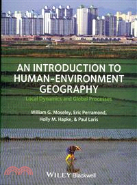 Introduction To Human-Environment Geography - Local Dynamics And Global Processes