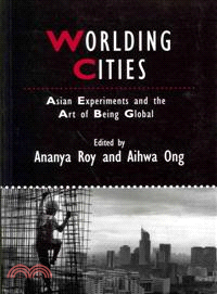 Worlding Cities - Asian Experiments And The Art Of Being Global