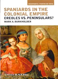 Spaniards In The Colonial Empire - Creoles Vs. Peninsulars?