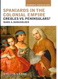 Spaniards in the Colonial Empire—Creoles vs. Peninsulars?