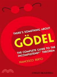 There'S Something About Godel - A Complete Guide To The Incompleteness Theorem