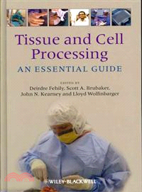 TISSUE AND CELL PROCESSING - AN ESSENTIAL GUIDE