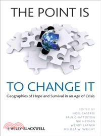 The Point Is To Change It - Geographies Of Hope And Survival In An Age Of Crisis