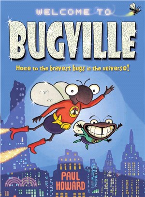 Bugville ― Home to the Bravest Bugs in the Universe!