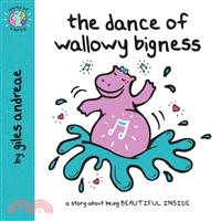 The Dance of Wallowy Bigness