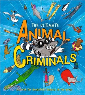 The Ultimate Animal Criminals