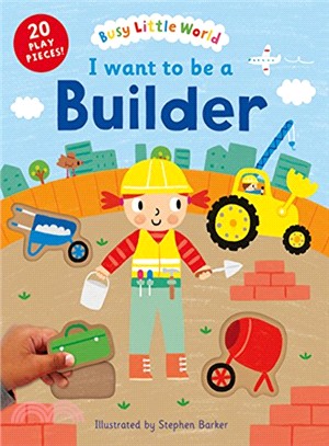 I Want to Be a Builder (Busy Little World)