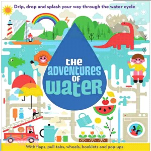 The Adventures of Water ─ Drip, Drop and Splash Your Way Through the Water Cycle