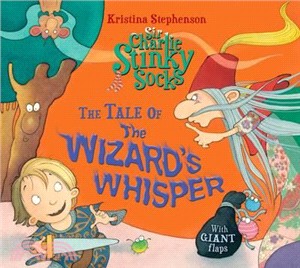 Sir Charlie Stinkysocks & The Wizard'S Whisper