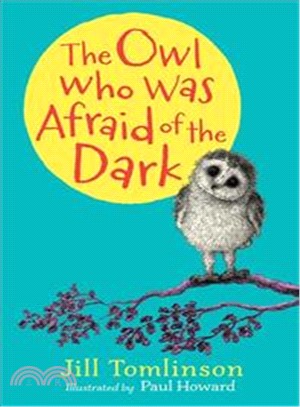 The Owl Who Was Afraid of the Dark