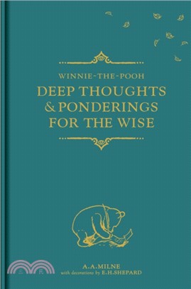 Winnie-the-Pooh: Deep Thoughts & Ponderings for the Wise