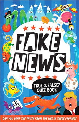Fake News: True or False Quiz Book