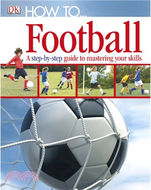 Football : a step-by-step guide to mastering the skills /