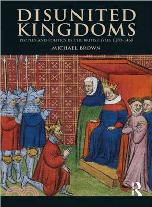 Disunited Kingdoms ─ Peoples and Politics in the British Isles 1280-1460