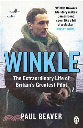 Winkle：The Extraordinary Life of Britain's Greatest Pilot