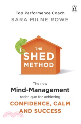 The SHED Method：The new mind management technique for achieving confidence, calm and success