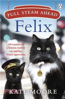 Full Steam Ahead, Felix：Adventures of a famous station cat and her kitten apprentice