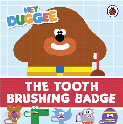 Hey Duggee: The Tooth Brushing Badge (Short listed for Sainsbury's Children's Book Awards 2020)