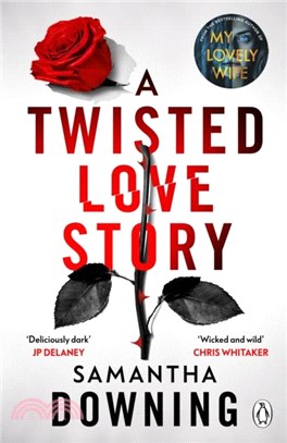 A Twisted Love Story：The deliciously dark and gripping new novel from the bestselling author of My Lovely Wife