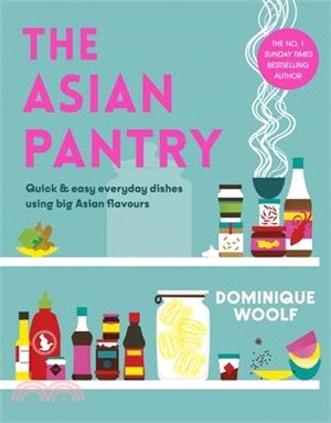 The Asian Pantry: Quick & Easy, Everyday Dishes Using Big Asian Flavours