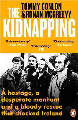 The Kidnapping：A hostage, a desperate manhunt and a bloody rescue that shocked Ireland