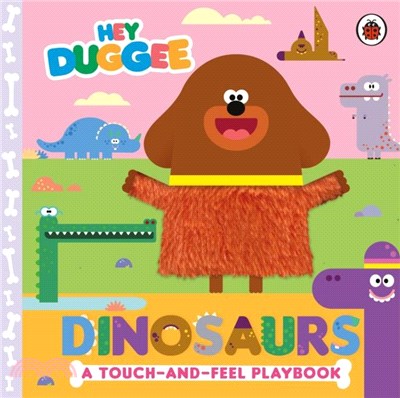 Hey Duggee: Dinosaurs：A Touch-and-Feel Playbook