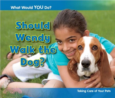 Should Wendy Walk the Dog?：Taking Care of Your Pets