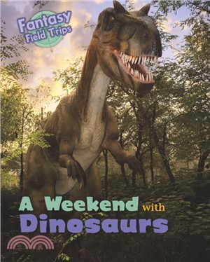 A Weekend with Dinosaurs：Fantasy Field Trips