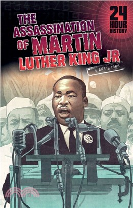 The Assassination of Martin Luther King, Jr：4 April 1968