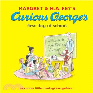 Margret and H.A. Rey's Curious George's first day of school /