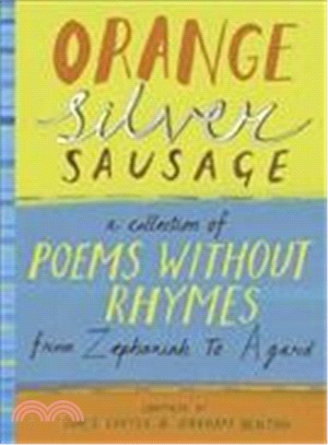 Orange Silver Sausage: A Collection of Poems Without Rhymes from Zephaniah to Agard