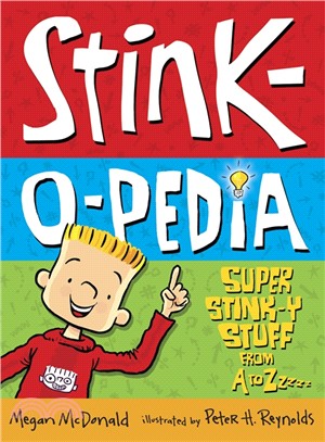 Stink-O-Pedia: Super Stink-y Stuff from A to Zzzzz