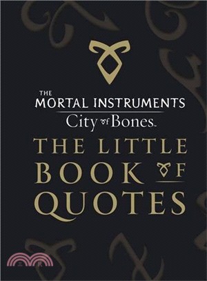 The Mortal Instruments 1: City of Bones The Little Book of Quotes (Movie Tie-in)