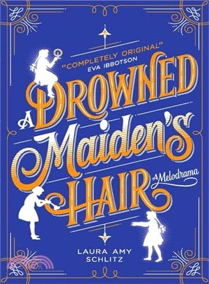 A Drowned Maiden's Hair: A Melodrama