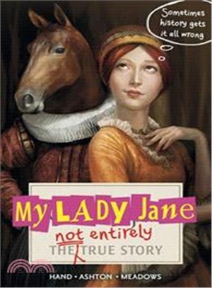 My Lady Jane: The Not Entirely True Story