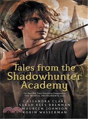 Tales from the Shadowhunter Academy /