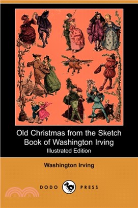 Old Christmas from the Sketch Book of Washington Irving (Illustrated Edition) (Dodo Press)