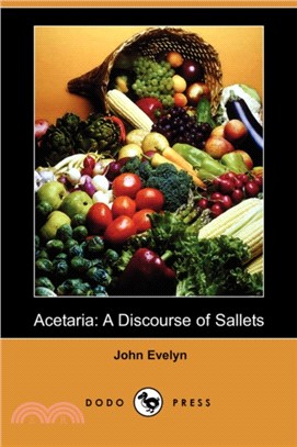 Acetaria：A Discourse of Sallets (Dodo Press)